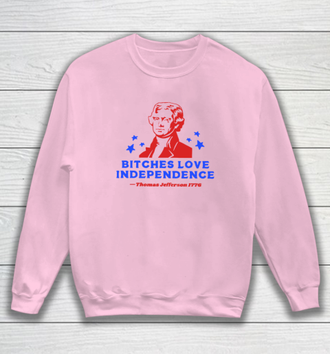 Bitches Love Independence Funny Founding Fathers 4th of July Sweatshirt 5