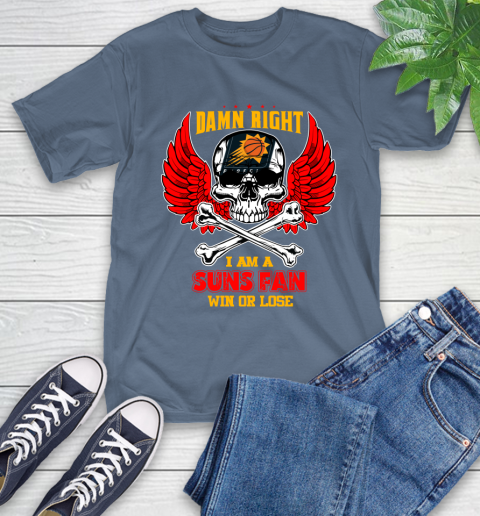 NBA Damn Right I Am A Phoenix Suns Win Or Lose Skull Basketball Sports T-Shirt 8