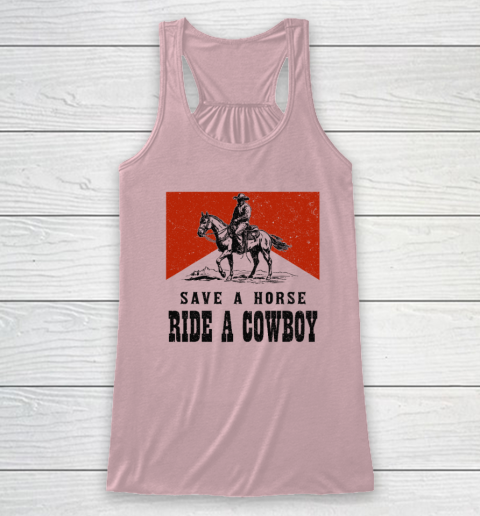 Save A Horse Ride A Cowboy Racerback Tank 4