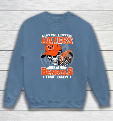Listen Haters It is BENGALS Time Baby NFL Sweatshirt 6