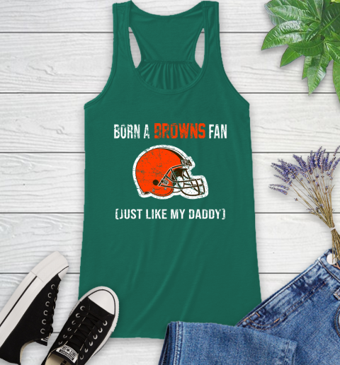 NFL Cleveland Browns Football Loyal Fan Just Like My Daddy Shirt Racerback Tank 4