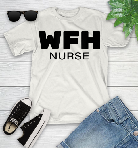 Nurse Shirt WFH Nurse, Working From Home Nurse T Shirt Youth T-Shirt