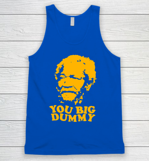 Fred Sanford T Shirt You Big Dummy Love Fred Sanford and Son Tank Top 4