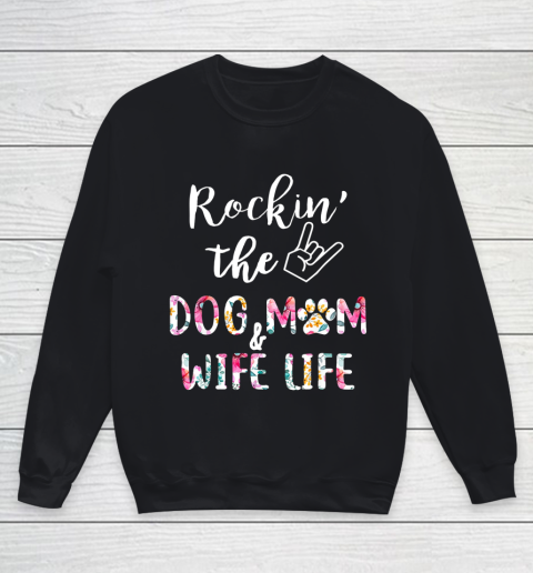 Dog Mom Shirt Rockin The Dog Mom And Wife Life Flowers Dog Paw Mom Youth Sweatshirt