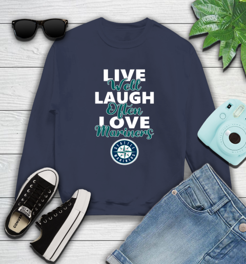 MLB Baseball Seattle Mariners Live Well Laugh Often Love Shirt Sweatshirt 2