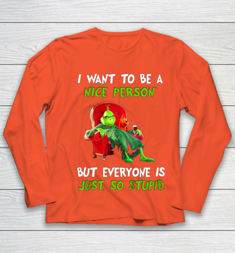 I Want To Be A Nice Person But Everyone so Stupid Grinch Christmas Youth Long Sleeve 3