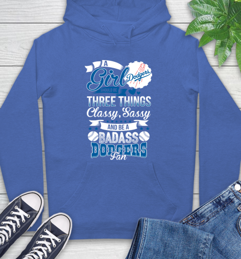 Los Angeles Dodgers MLB Baseball A Girl Should Be Three Things Classy Sassy And A Be Badass Fan Hoodie 9