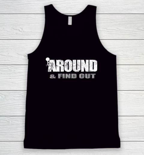 Fuck Around And Find Out Funny Tank Top