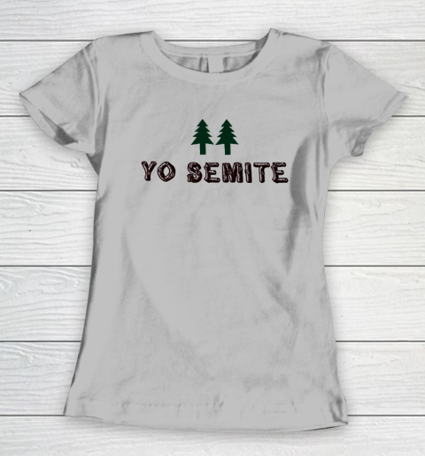Yo Semite Shirt Makes a Comeback After Trump Mispronounces Yosemite National Park Women's T-Shirt 3