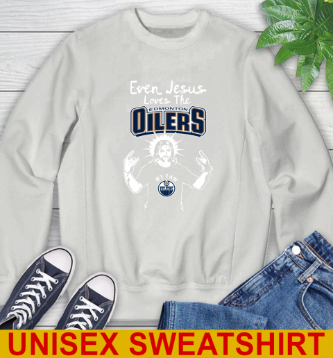Edmonton Oilers NHL Hockey Even Jesus Loves The Oilers Shirt Sweatshirt 5