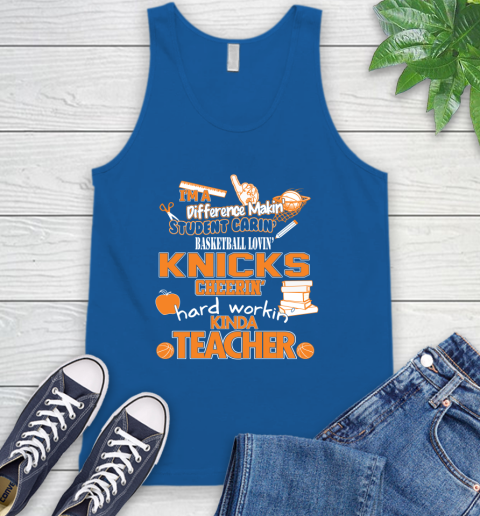 New York Knicks NBA I'm A Difference Making Student Caring Basketball Loving Kinda Teacher Tank Top 4