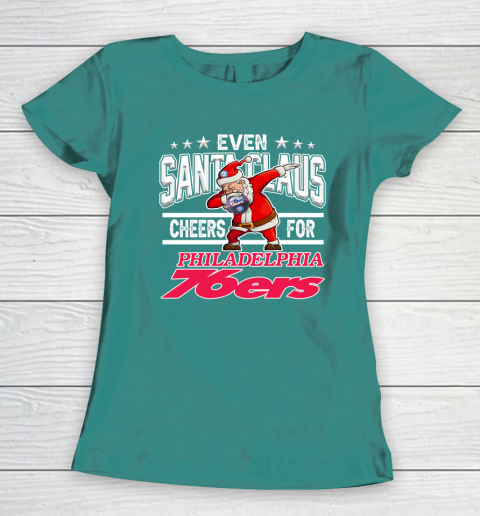 Philadelphia 76ers Even Santa Claus Cheers For Christmas NBA Women's T-Shirt 10