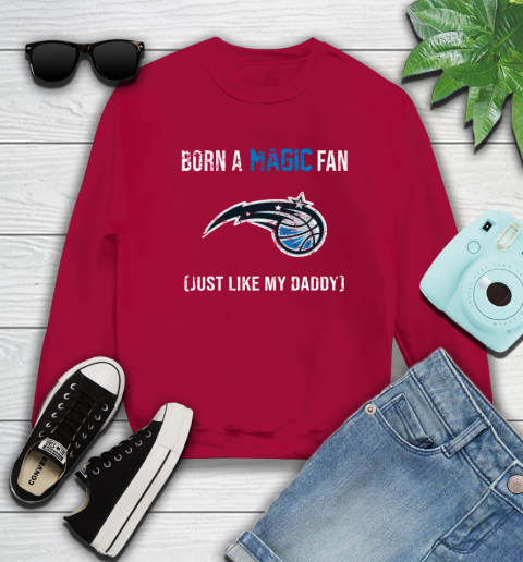 NBA Orlando Magic Loyal Fan Just Like My Daddy Basketball Shirt Sweatshirt 8