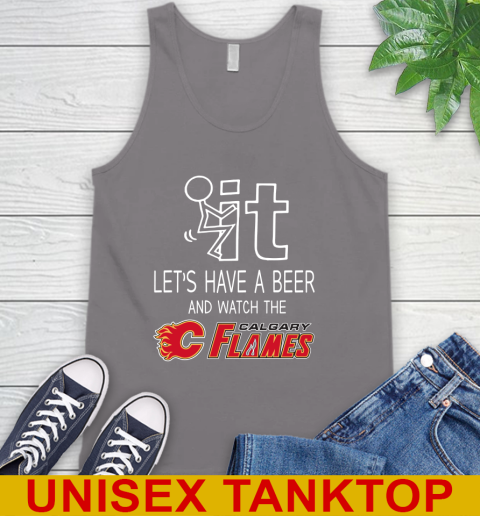 Calgary Flames Hockey NHL Let's Have A Beer And Watch Your Team Sports Tank Top 6