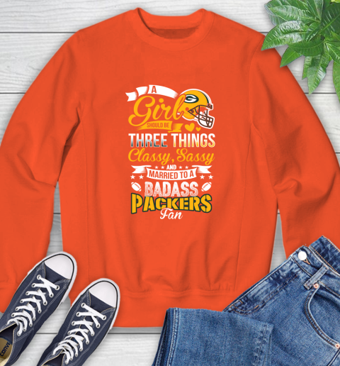Green Bay Packers NFL Football A Girl Should Be Three Things Classy Sassy And A Be Badass Fan Sweatshirt 3