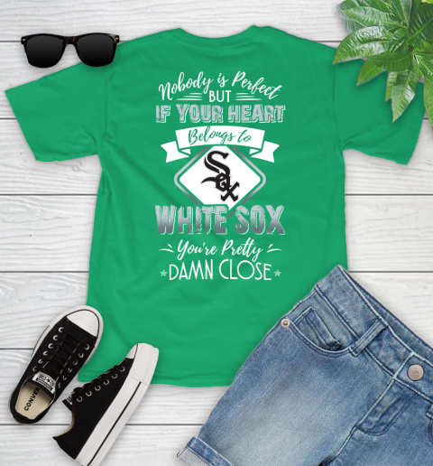 MLB Baseball Chicago White Sox Nobody Is Perfect But If Your Heart Belongs To White Sox You're Pretty Damn Close Shirt Youth T-Shirt 7