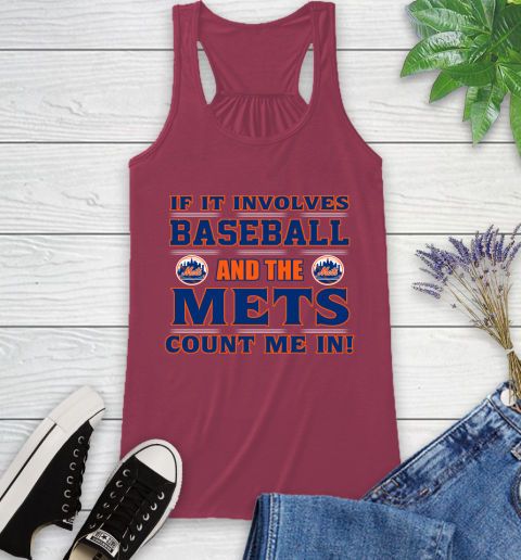 MLB If It Involves Baseball And The New York Mets Count Me In Sports Racerback Tank 8