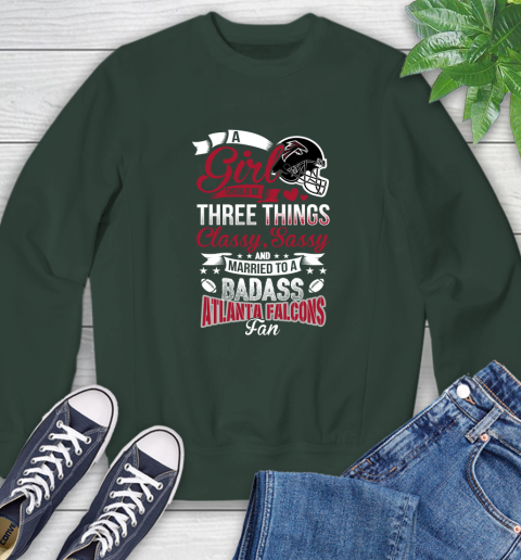 Atlanta Falcons NFL Football A Girl Should Be Three Things Classy Sassy And A Be Badass Fan Sweatshirt 12