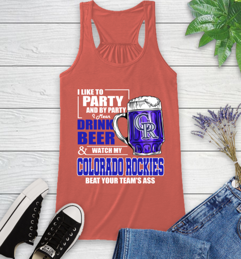 MLB I Like To Party And By Party I Mean Drink Beer And Watch My Colorado Rockies Beat Your Team's Ass Baseball Racerback Tank 3