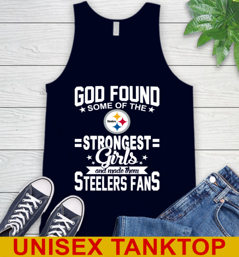 Pittsburgh Steelers NFL Football God Found Some Of The Strongest Girls Adoring Fans Tank Top 2