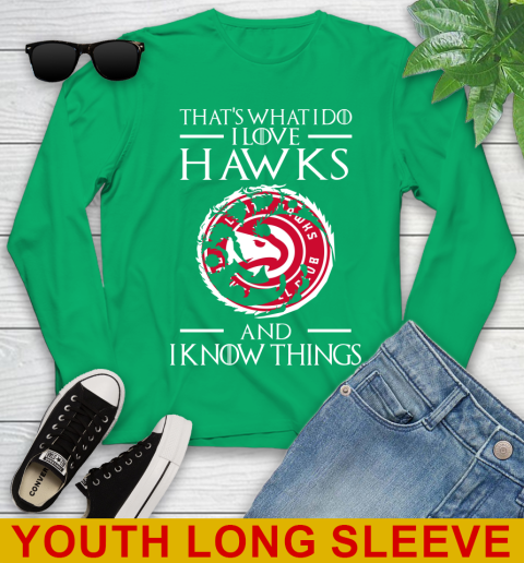 Atlanta Hawks NBA Basketball That's What I Do I Love My Team And I Know Things Game Of Thrones 123