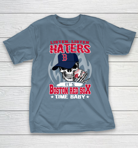 Listen Haters It is RED SOX Time Baby MLB T-Shirt 6