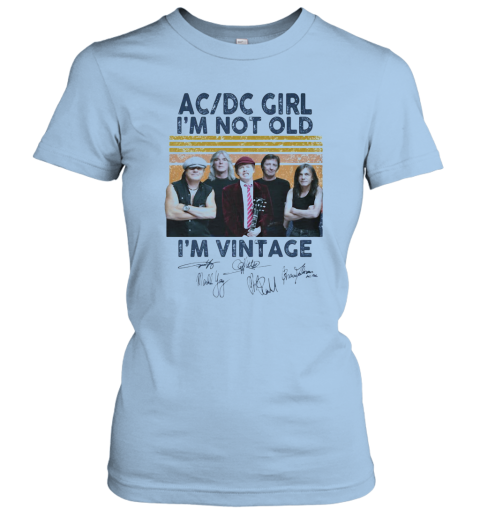 Acdc Girl I M Not Old I M Vintage Retro Signatures Women S T Shirt Cheap T Shirts Store Online Shopping