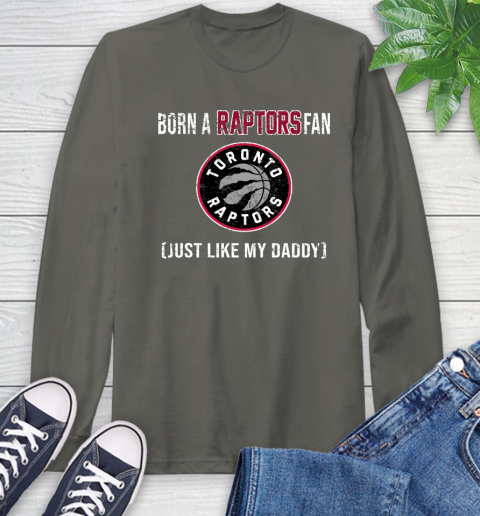 NBA Toronto Raptors Loyal Fan Just Like My Daddy Basketball Shirt Long Sleeve T-Shirt 10