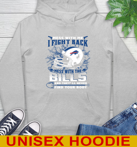 NFL Football Buffalo Bills Mess With Me I Fight Back Mess With My Team And They'll Never Find Your Body Shirt Hoodie 6