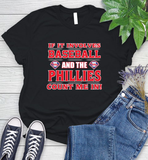 MLB If It Involves Baseball And The Philadelphia Phillies Count Me In Sports Women's T-Shirt 2
