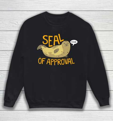 Seal of Approval Funny Shirt Sweatshirt