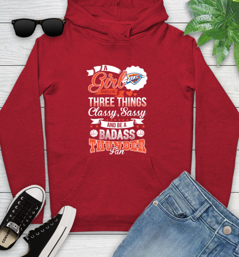 Oklahoma City Thunder NBA A Girl Should Be Three Things Classy Sassy And A Be Badass Fan Youth Hoodie 12