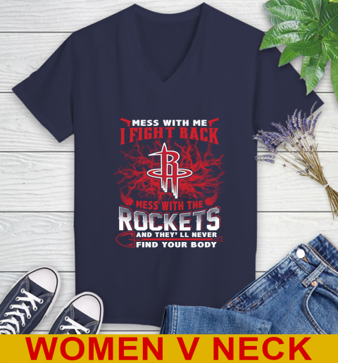 NBA Basketball Houston Rockets Mess With Me I Fight Back Mess With My Team And They'll Never Find Your Body Shirt Women's V-Neck T-Shirt 12