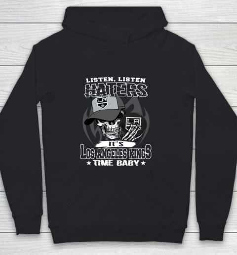 Listen Haters It is KINGS Time Baby NHL Youth Hoodie