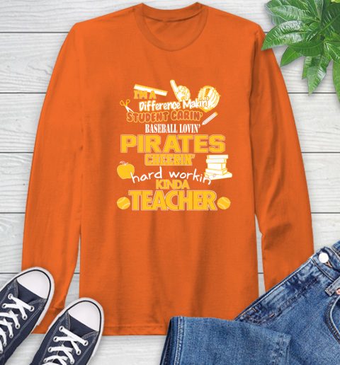 Pittsburgh Pirates MLB I'm A Difference Making Student Caring Baseball Loving Kinda Teacher Long Sleeve T-Shirt 4