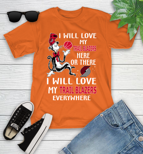 NBA Basketball Portland Trail Blazers I Will Love My Trail Blazers Everywhere Dr Seuss Shirt Youth T-Shirt 8