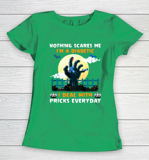 Nothing Scares Me I m A DIabetic I Deal With Pricks Everyday Women's T-Shirt 5