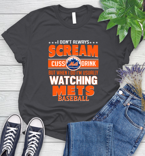 New York Mets MLB I Scream Cuss Drink When I'm Watching My Team Women's T-Shirt 8