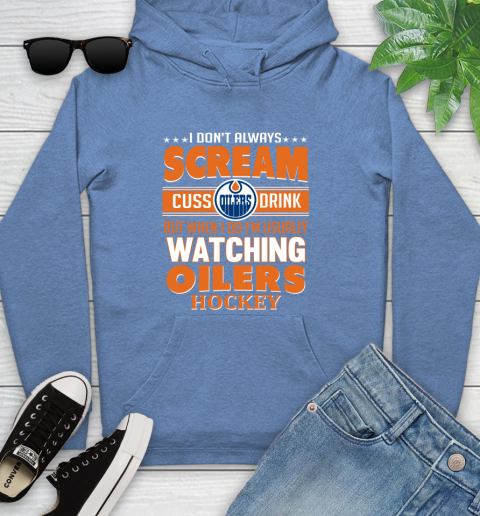 Edmonton Oilers NHL Hockey I Scream Cuss Drink When I'm Watching My Team Youth Hoodie 13