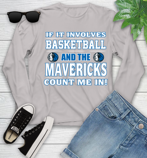 NBA If It Involves Basketball And Dallas Mavericks Count Me In Sports Youth Long Sleeve 12