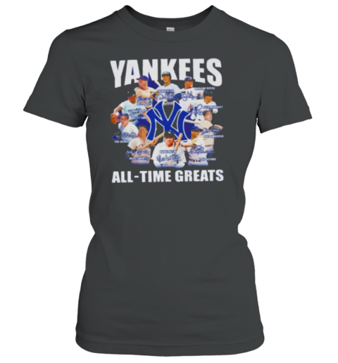 New York Yankees All Time Greats signatures Women's T-Shirt