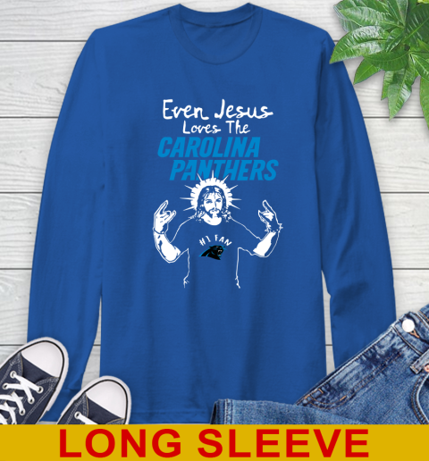 Carolina Panthers NFL Football Even Jesus Loves The Panthers Shirt Long Sleeve T-Shirt 11