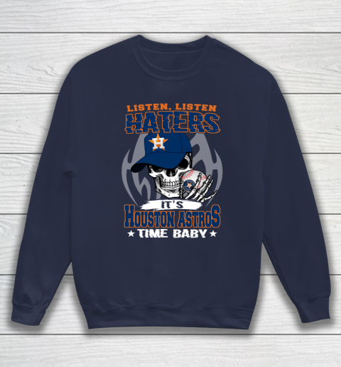 Listen Haters It is ASTROS Time Baby MLB Sweatshirt 2
