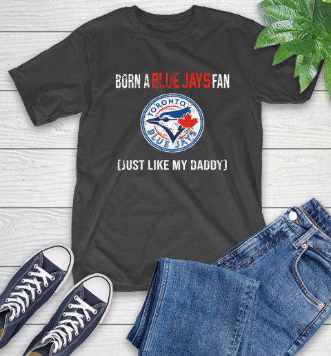 MLB Baseball Toronto Blue Jays Loyal Fan Just Like My Daddy Shirt T-Shirt MLB Baseball Toronto Blue Jays Loyal Fan Just Like My Daddy Shirt T-Shirt