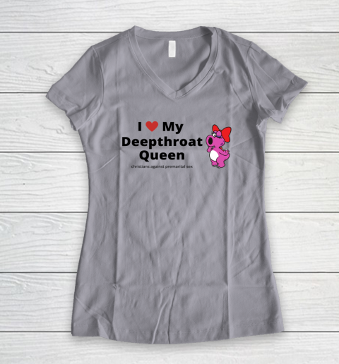 I Love My Deepthroat Queen Christians Against Premarital Sex Women's V-Neck T-Shirt 2