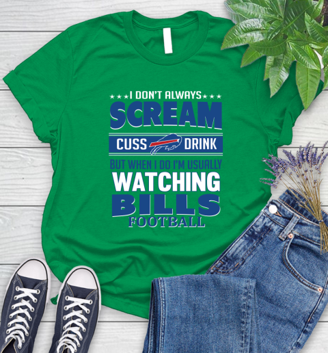 Buffalo Bills NFL Football I Scream Cuss Drink When I'm Watching My Team Women's T-Shirt 9