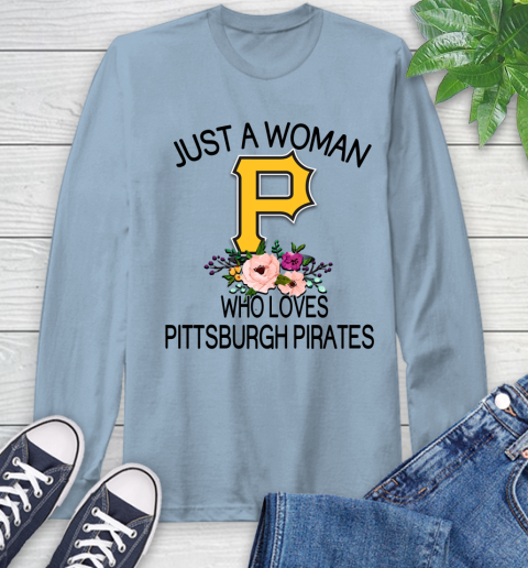 MLB Just A Woman Who Loves Pittsburgh Pirates Baseball Sports Long Sleeve T-Shirt 6
