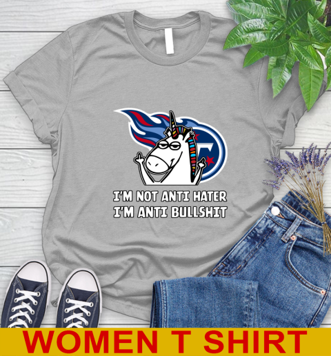 Tennessee Titans NFL Football Unicorn I'm Not Anti Hater I'm Anti Bullshit Women's T-Shirt 5