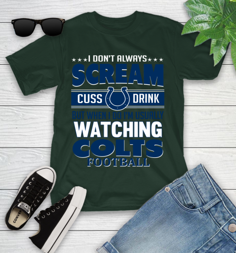 Indianapolis Colts NFL Football I Scream Cuss Drink When I'm Watching My Team Youth T-Shirt 5
