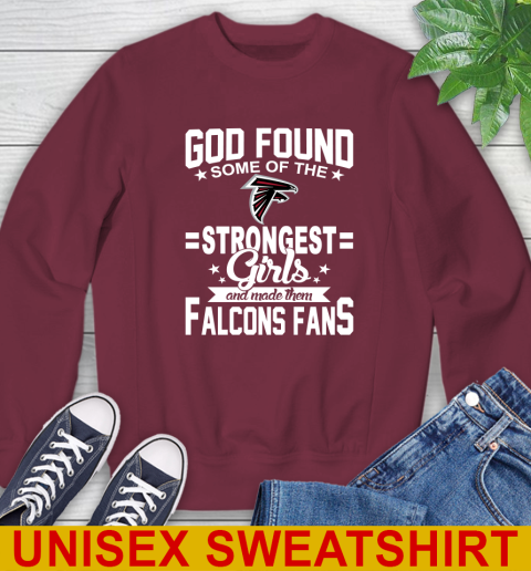 Atlanta Falcons NFL Football God Found Some Of The Strongest Girls Adoring Fans Sweatshirt 6